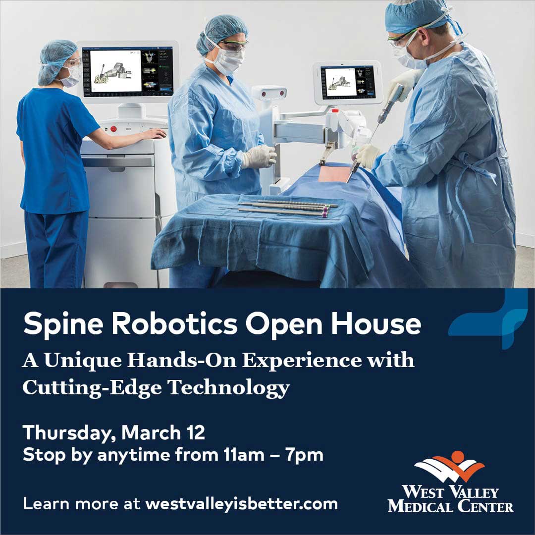 Spine Robotics Open House. A unqiue hands-on experience with cutting-edge technology. Thursday, March 12. Stop by anytime from 11am - 7pm. Learn more at http://www.westvalleyisbetter.com