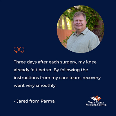 Three days after srugery, my knee already felt better. By following the instructions from my care team, recovery went very smoothly. - Jared from Parma